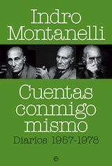 Indro Montanelli Cuentas conmigo mismo. Diarios (1957-1978) Trad. Carlos Gumpert La Esfera de los Libros 2011
