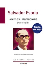 Salvador Espriu Poemes i narracions. Introducció i antologia d'Antoni Prats Bromera 2012