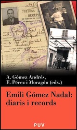 Emili Gómez Nadal Diaris i records Eds. Antonio Gómez i Pérez Moragon Publicacions Universitat València, 2008