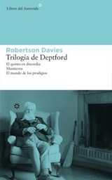 Trilogia de Deptford: El cinquè en joc Mantícora El mundo de los prodigios Trad. Carles Miró i Miguel Martínez-Lage Libros del Asteroide 2007, 2006, 2006