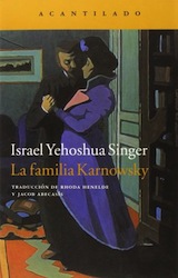 Israel Yehoshua Singer La familia Karnowsky Trad. Rhoda Henalde i Jacob Abecasís Acantilado 2015