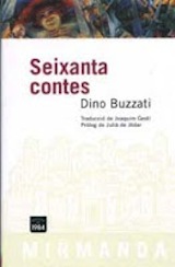 Dino Buzzati Seixanta contes Trad. Joaquim Gestí Edicions 1984, 2007