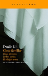 Danilo Kis Circo familiar Trad. Nevenka Vasiljevic Acantilado 2007