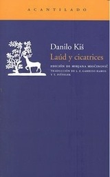 Danilo Kis Laúd y cicatrices Trad. Luisa F. Garrido/ Tihomir Pistelek Acantilado 2012