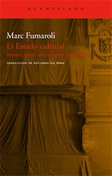 Marc Fumaroli El estado cultural Trad. Eduardo Gil Bera Acantilado 2007