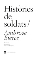 Ambrose Bierce Històries de soldats Trad. Francesc Francisco-Busquets Edicions 1984, 2015